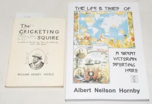 Albert Neilson ‘Monkey’ Hornby. Lancashire & England 1867-1899. Two limited edition modern softback titles on Hornby. ‘The Cricketing Squire. A Sketch of the Life and Times of A.N. Hornby and a little beyond’, William Henry Hoole. Published and signed by 