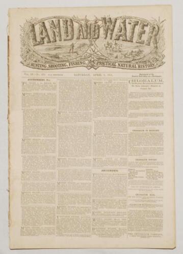 ‘Land and Water. Hunting, Shooting, Fishing, Practical Natural History’. Original early tabloid magazine with attractive decorative masthead. Vol. XI no. 272, London 8th April 1871. 17pp, vii. The section on p.244, ‘Sporting Notes from Australia’, include