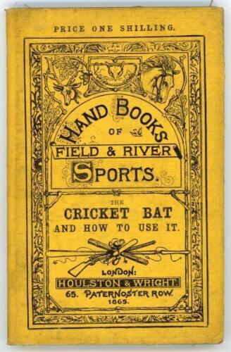 ‘The Cricket Bat and how to use it’. ‘An Old Cricketer’ (Nicholas Wanostrocht). Second edition, Handbooks of Field & River Sports, London 1865. Original stiffened boards with pictorial yellow cloth. Padwick 398. Bookplate of J.W. Goldman to inside front c