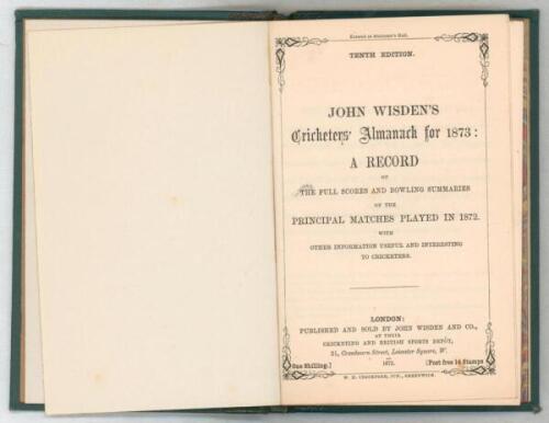 Wisden Cricketers’ Almanack 1873. 10th edition. Bound in black quarter leather with green boards, lacking original paper wrappers, with titles in gilt to spine, marbled page edge. Good/very good condition. Pages checked, complete. Label of L.A. Gaskin of 