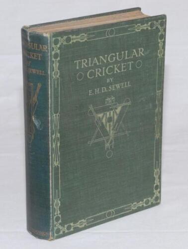 ‘Triangular Cricket. Being a Record of the Greatest Contest in the History of the Game’. E.H.D. Sewell. London 1912. Top edge gilt. Original green cloth, title and decoration to front and gilt to spine. Nick and creasing to spine, slight breaking to page