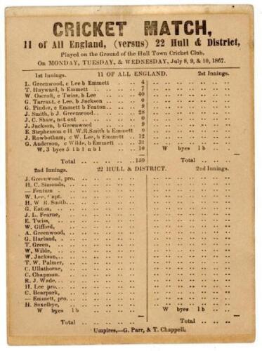 ‘11 of All England, (versus) 22 Hull & District’ 1867. Early single sided scorecard for the match played at Argyle Street, Hull, 8th & 9th July 1867. The scorecard with printed scores for the first (and only) innings of All England who scored 150. Hull we