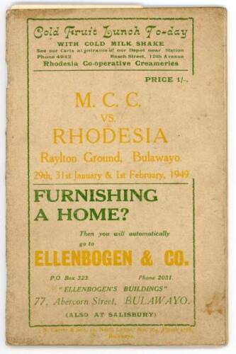 M.C.C. tour of South Africa & Rhodesia 1948-1949. Official programme for the match Rhodesia v M.C.C. played at the Raylton Club, Bulawayo, 29th January- 1st February 1949. Comprises pen pictures of the M.C.C. team, scorecards, advertising etc. The 48pp pr