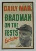 Don Bradman circa 1950’s. Original large poster for the ‘Daily Mail’ with colour banner headline, ‘Bradman on the Tests. Exclusive’, and mono head and shoulders image of Bradman. Signature in ink of Bradman to label laid down to lower portion of the poste