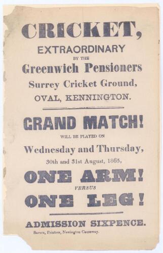 &lsquo;One Arm! versus One Leg! Cricket, Extraordinary by the Greenwich Pensioners&rsquo; 1865. Early original and rare handbill for a &lsquo;Grand Match!&rsquo; played at the Kennington Oval, 30th & 31st August 1865. Printed by Barnes, Printers, Newington Causeway. Measuring ap
