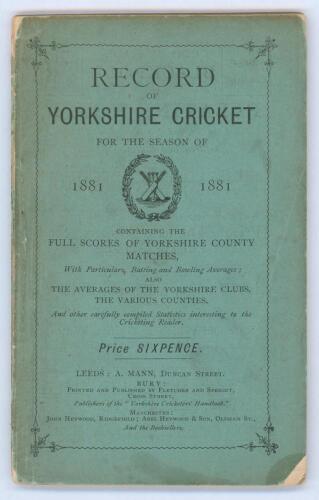 &lsquo;Record of Yorkshire Cricket for the season of 1881&rsquo;. Rare first year of issue. Printed and published by Fletcher & Speight, Bury 1882. Original green paper wrappers. Ownership signature to title page of J.H. Stainton, Yorkshire cricket journalist. Padwic