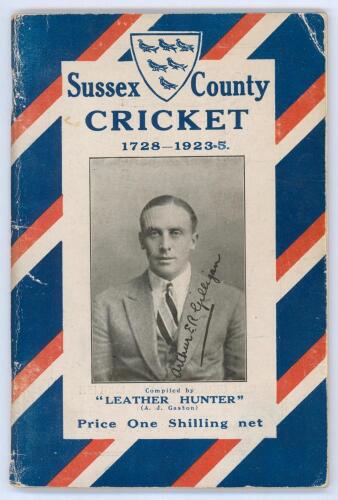 Sussex cricket. Three titles. &lsquo;Sussex County Cricket 1728-1923[-5]&rsquo;, Alfred J. Gaston, Brighton. Fourth edition comprising the third edition of 1924 with the insertion of additional pages to rear and alteration to title on original front wrapper. Dedicati