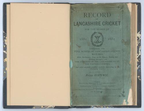 &lsquo;Record of Lancashire Cricket for the Season of 1881&rsquo;. First year of issue. Published by Fletcher & Speight, Bury 1882. 70pp of scores and statistics. Bound in modern marbled boards with leather spine and corners, gilt title to spine, original green front