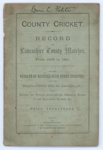 &lsquo;County Cricket. Record of Lancashire County Matches, From 1865 to 1881&rsquo;. Compiled by &lsquo;W.G.T.&rsquo; First edition. Published by Capleton & Co., Manchester 1882. 46pp plus advertising comprising statistics, results including Australians etc. Original paper wrap