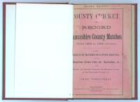 ‘County Cricket. Record of Lancashire County Matches, From 1865 to 1881’. Compiled by ‘W.G.T.’ Second edition. Published by Capleton & Co., Manchester 1882. 52pp comprising statistics, results including Australians etc. Bound in later red cloth with gilt 