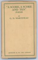 ‘A Score, A Score and Ten. Poems’. G.D. Martineau. London 1927. Original hardback with very good dustwrapper. A collection of poetry including a section on ‘Songs of the Crease’ with nine poems on cricket. To the front end paper is an eight line handwritt