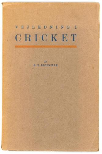 &lsquo;Vejledning i Cricket&rsquo;. R.E. Brincker. Vejle (Denmark) Eget Forlag 1921. 80pp. Danish cricket instructional booklet with diagrams and illustrations. Original wrappers. Presentation copy with dedication and signed by the author. Padwick 493. Odd nicks to w