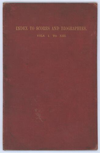&lsquo;Index to Scores & Biographies. Volumes I-XIII&rsquo;. A.L. Ford. 1885. Published at the Office of Cricket, Doctor&rsquo;s Common, EC. Original publisher&rsquo;s red cloth. Titles in gilt to front board. Ownership name in ink of &lsquo;S. Ponsonby Fane&rsquo; to inside front end paper