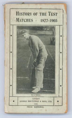 &lsquo;History of the Test Matches 1877-1905&rsquo;, &lsquo;Cover-Point&rsquo; T. Broadbent Trowsdale, Routledge. London 1905. Image of Monty Noble to front wrapper. Some minor wear to wrappers and spine paper, minor repairs to wrappers near to spine edge otherwise in good condi