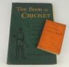 ‘The Book of Cricket. A New Gallery of Famous Players’. Edited by C.B. Fry. London 1899. Original decorative boards. Some breaking to internal hinges otherwise in good condition. Sold with a James Lillywhite’s Cricketers’ Annual for 1885, some breaking to