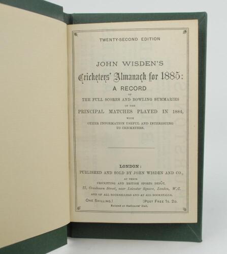 Wisden Cricketers’ Almanack 1885. 22nd edition. Bound in dark green boards, lacking original paper wrappers, with gilt titles to spine, light red page edges. Lacking the first and all rear advertising pages, trimming a little tight by the binder otherwise