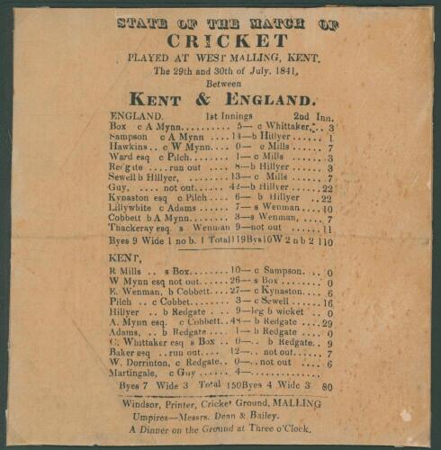 &lsquo;State of the Match of Cricket played at West Malling, Kent... between Kent & England&rsquo; 1841. Early original single sided scorecard for the match played at the Old County Ground, Town Malling, 29th- 31st July 1841. In a tightly fought match, England batted