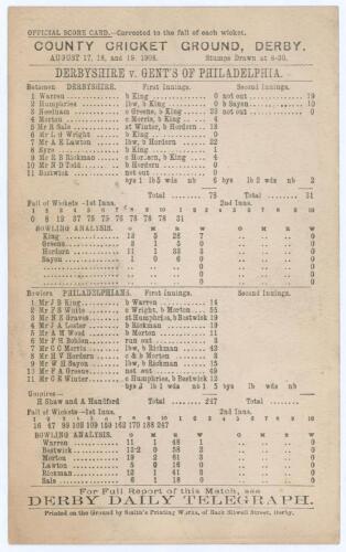 Gentlemen of Philadelphia tour to England 1908. &lsquo;Derbyshire v. Gent&rsquo;s of Philadelphia&rsquo;. Rare early original double sided scorecard with incomplete printed scores for the match played at the County Ground, Derby, 17th- 18th August 1908. Scheduled for three