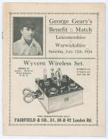 ‘George Geary’s Benefit Match’ 1924. Original 16pp programme for Geary’s benefit match, Leicestershire v. Warwickshire, played at Aylestone Road, Leicester, 12th- 15th July 1924. Original paper wrappers. Minor age toning to wrappers, otherwise in very goo