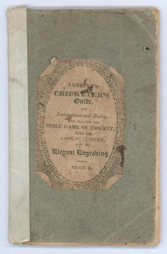 ‘The Cricketers’ Guide, or A Concise Treatise on the Noble Game of Cricket, as practised by the most eminent players...’. William Lambert. Fifth edition ‘with considerable additions and corrections’. Sussex Press, Lewes: printed and sold by J. Baxter; by 