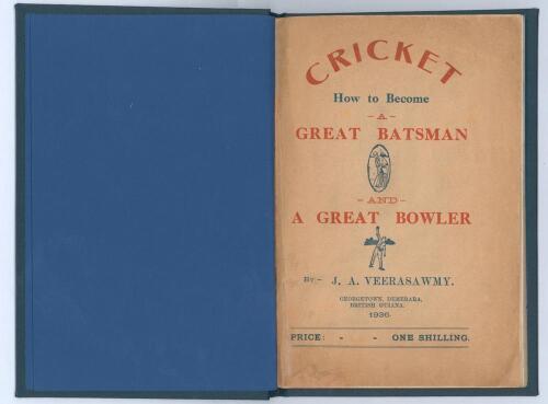 &lsquo;Cricket. How to Become a Great Batsman and a Great Bowler&rsquo;. J.A. Veerasawmy. Georgetown, Demerera, British Guiana, first edition 1936. Presentation copy &lsquo;To R.J. Abel Esq. &ldquo;A Great Batsman&rdquo; from J.A. Veerasawmy&rsquo; with a lengthy handwritten dedication, &lsquo;Wi