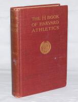 ‘The H Book of Harvard Athletics 1852-1922’. Edited by John A. Blanchard. Published by the Harvard Varsity Club, Cambridge, Massachusetts 1923. Original red cloth with gilt title and emblem to front and spine. Minor wear to covers and spine, otherwise in 