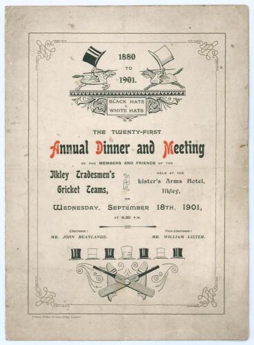 Black Hats v White Hats 1880-1901’. Official menu and toast list for ‘The Twenty First Annual Dinner and Meeting of the members and friends of the Ilkley Tradesmen’s Cricket Teams held at The Lister’s Arms Hotel, Ilkley on Wednesday 18th September 1901’. 