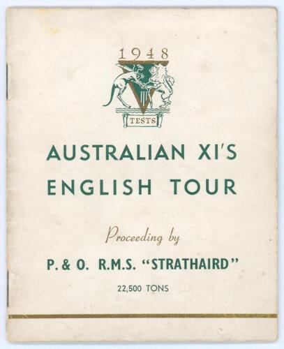 Australia tour of England 1948. Official ‘P&O R.M.S. Strathaird’ souvenir brochure for the Australian tour of England 1948. Printed in Sydney. Front cover with printed title, ‘Australian XI’s English Tour’ and ‘1948 Tests’ emblem. Signed in ink to pen pic