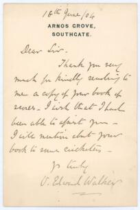 Vyell Edward Walker. Middlesex 1859-1877. Single page handwritten letter in ink from Walker to an unknown correspondent. Dated 18th June 1904, Walker writes &lsquo;Thank you very much for kindly sending to me a copy of your book of verse. I wish that I had been