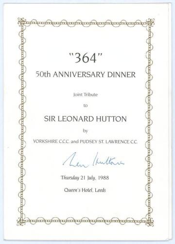 &lsquo;364. 50th Anniversary Dinner. Joint tribute to Sir Leonard Hutton by Yorkshire C.C.C. and Pudsey St. Lawrence C.C.&rsquo; The Dinner held at the Queen&rsquo;s Hotel, Leeds on the 21st July 1988. The folding menu with menu & toasts, printed photograph of Hutton and s