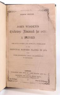 Wisden Cricketers Almanack 1871. 8th edition. Handsomely bound in full black leather, with original paper wrappers, with raised bands and title and date in gilt to spine. Pages checked, complete. Some wear and loss to the top right hand corner of the fron