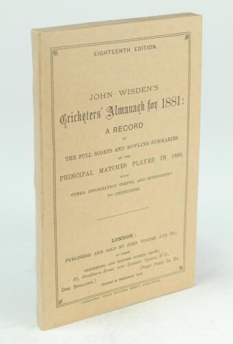 Wisden Cricketers’ Almanack 1881. 18th edition. Replica wrappers and spine, replica advertising pages otherwise original and complete. Formerly from the library of Sir Pelham Francis Warner. Middlesex and England 1894-1929. Very good condition