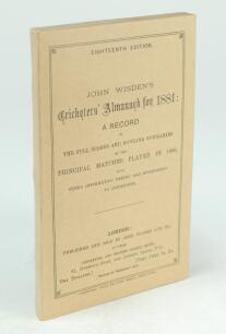 Wisden Cricketers’ Almanack 1881. 18th edition. Replica wrappers and spine, replica advertising pages otherwise original and complete. Formerly from the library of Sir Pelham Francis Warner. Middlesex and England 1894-1929. Very good condition