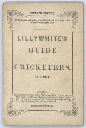 ‘The Guide to Cricketers containing full directions for playing the noble and manly game of Cricket...’ 1854. Compiled and Edited by Frederick Lillywhite. Published by Piper, Spence & Stephenson, Paternoster Row, London 1854. 7th Edition. 8vo. Original pa