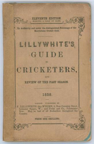 ‘The Guide to Cricketers containing full directions for playing the noble and manly game of Cricket...’ 1858. Compiled and Edited by Frederick Lillywhite. Published by Lillywhite and Wisden, Leicester Square, London 1858. 11th Edition. 8vo. Original paper