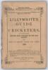 ‘The Guide to Cricketers containing full directions for playing the noble and manly game of Cricket...’ 1859. Compiled and Edited by Frederick Lillywhite. Published by Fred. Lillywhite, Kennington Oval, London 1859. 12th Edition. 8vo. Original paper wrapp