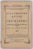 ‘The Guide to Cricketers containing full directions for playing the noble and manly game of Cricket...’ 1860. Compiled and Edited by Frederick Lillywhite. Published by Fred. Lillywhite, Kennington Oval, London 1860. 13th Edition. 8vo. Original paper wrapp