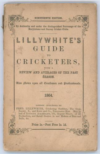 ‘The Guide to Cricketers containing full directions for playing the noble and manly game of Cricket...’ 1864. Compiled and Edited by Frederick Lillywhite. Published by Fred. Lillywhite, Kennington Oval, London 1864. 19th Edition. 8vo. Original paper wrapp