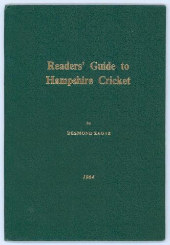 ‘Readers’ Guide to Hampshire Cricket’. Desmond Eagar. Privately published 1964. Green boards with gilt titles to front. 12pp. Limited edition of only twenty five copies, this being number 8. Signed to the title page by Eagar. Good/very good condition. Rar