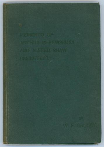 ‘A Memento of two great Notts. Cricketers, Arthur Shrewsbury and Alfred Shaw’. William F. Grundy. C.H. Richards, Nottingham 1907. Original green cloth with gilt title to front. Signed presentation copy with dedication to inside front cover to ‘Mr William 