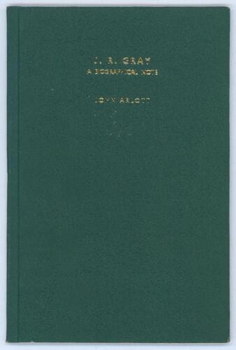 ‘J.R. Gray. A Biographical Note’. John Arlott. Boscombe Printing Co. 1960. Privately printed. 12 pages. Limited edition of fifty copies produced for Gray’s Benefit Fund, of which this is no. 50, signed by the author Arlott. Very good condition. Rare.