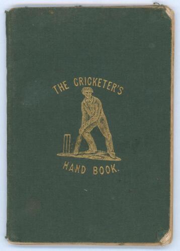 ‘The Cricketer’s Hand-book containing The Origin of the Game, Remarks on Recent Alterations...’. New Edition. Robert Tyas, London 1841. 48pp plus adverts. Bound in original green cloth with gilt title and figure of a batsman to front, gilt to all edges. 