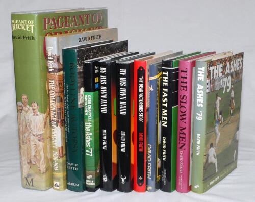 David Frith. Eleven hardback titles by Frith, all with excellent dustwrappers. Nine are signed by Frith, &lsquo;The Ashes &lsquo;77&rsquo; (with Greg Chappell) 1977, &lsquo;My Dear Victorious Stod&rsquo; 1977, &lsquo;The Ashes &lsquo;79&rsquo; 1979, &lsquo;Thommo&rsquo; 1978 (also signed by Jeff Thomson), &lsquo;The Fas