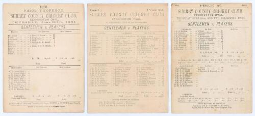 &lsquo;Gentlemen v. Players&rsquo; 1881-1883. Three early original scorecards for matches played at Kennington Oval 30th June- 2nd July 1881, 29th June- 1st July 1882, and 28th- 30th June 1883. The 1882 scorecard with complete printed scores, the others incomplete. I