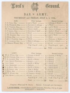 &lsquo;Bar v. Army&rsquo; 1884. Early original scorecard with complete printed scores for the match played at Lord&rsquo;s 3rd & 4th July 1884. In an exciting match the Bar scored 194 & 182, The Army replying with 156 and 222/9 to win by one wicket. The Bar team featured G