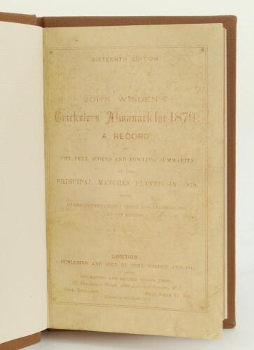 Wisden Cricketers’ Almanack 1879. 16th edition. Bound in brown boards, with original paper wrappers, gilt titles to spine, red speckled page edges. Normal fading to wrappers, name of ownership in ink to title page otherwise in good/very good condition