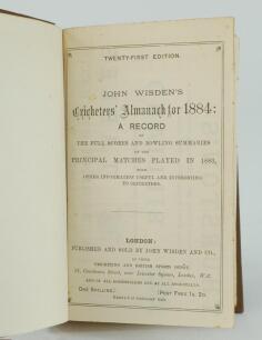 Wisden Cricketers’ Almanack 1884. 21st edition. Bound in brown boards, lacking original paper wrappers, with gilt titles to front board and spine. Lacking front advertising page, trimming by the binder a little tight in places with minor loss of text in o