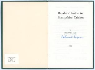 ‘Readers’ Guide to Hampshire Cricket’. Desmond Eagar. Privately published 1964. Green boards with gilt title to front. 12pp. Limited edition of only twenty five copies, this being number 25. Signed to the title page by Eagar. Sale plate for H.A. Cohen to 