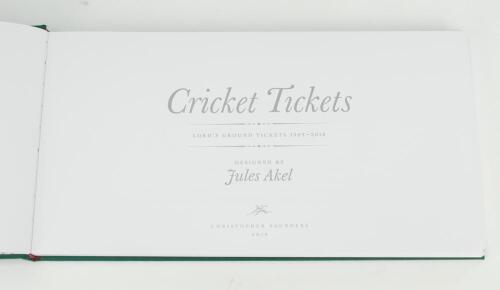 &lsquo;Cricket Tickets : Lord&rsquo;s Ground Tickets 1993-2018&rsquo;. Jules Akel. Christopher Saunders Publishing Limited, 2019. Limited edition number 5/50 books produced, signed by Jules Akel, Colin Maynard and Paul Rennie, with specimen tickets housed in pockets at the