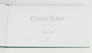 ‘Cricket Tickets : Lord’s Ground Tickets 1993-2018’. Jules Akel. Christopher Saunders Publishing Limited, 2019. Limited edition number 5/50 books produced, signed by Jules Akel, Colin Maynard and Paul Rennie, with specimen tickets housed in pockets at the